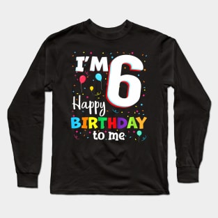 Sixth 6Th Birthday Happy Birthday Boys Girls 6 Years Old Long Sleeve T-Shirt